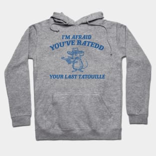 You've Ratedd Your Last Tatouille - Unisex Hoodie